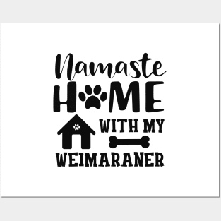 Weimaraner Dog - Namaste home with my weimaraner Posters and Art